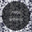 Mega Anthems