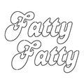 Fatty Fatty Phonographics