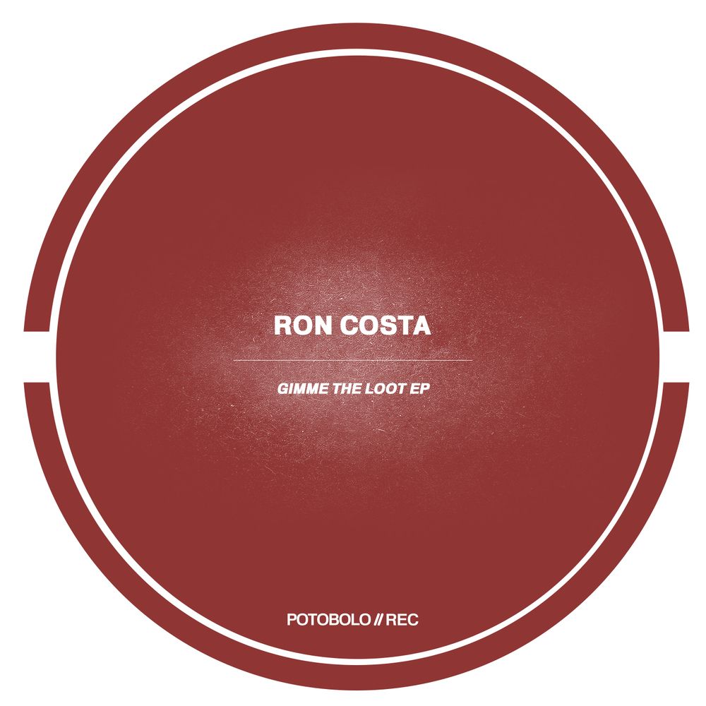 Ron Costa - Gimme The Loot EP by Potobolo Records at Volumo