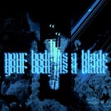 Artwork voor "Your Body As A Blade"
