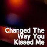 Artwork for "Changed The Way You Kiss Me"