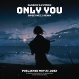 Artwork for "Only You (Sweetnezz Remix)"