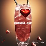 Artwork for "Drinking Love"