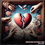 Artwork voor "Grooving Without You"