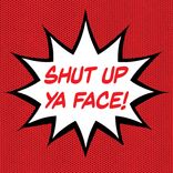 Portada para "Shut Up Ya Face"