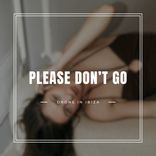 Artwork for "Please Don't Go"