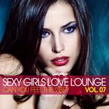 Artwork for "Sexy Girls Love Lounge - Can You Feel the Vibe, Vol. 07"
