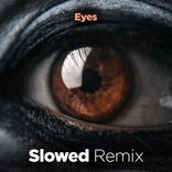 Portada para "Eyes (Slowed Remix)"