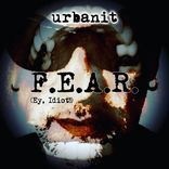 Artwork for "F.E.A.R. (Ey, Idiot!)"
