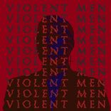 Artwork for "Violent Men"