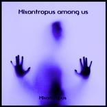 Mixantropus Among Us