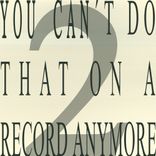 Artwork for "You Can't Do That On a Record Anymore 2"