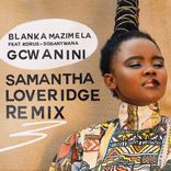 Artwork for "Gcwanini (Samantha Loveridge Remix)"