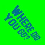 Where Did You Go?