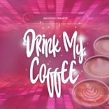 Artwork voor "Drink My Coffee"