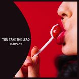 Artwork für "YOU TAKE THE LEAD OLDPLAY"