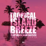 Artwork for "Tropical Island Breeze, Vol. 4 (Deep-House Sand Castles)"