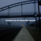 Artwork for "Slowed Mix of Selected Tracks"