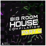 Artwork for "Big Room House Compilation, Pt. 4"