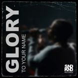 Artwork für "Glory to your name"