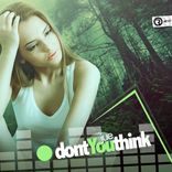 Artwork for "Dont You Think"