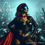 Artwork for "Leave My Hero"