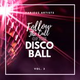 Artwork for "Follow The Call Of The Disco Ball, Vol. 3"