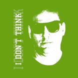 Artwork for "I Don`t Think"