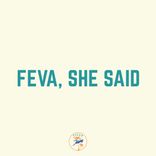Artwork voor "Feva, she said"
