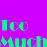 Artwork for "Too Much"