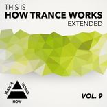 Artwork for "This Is How Trance Works Extended, Vol. 9"