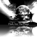 Artwork for "Dark Are The Days"