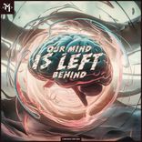 Our Mind Is Left Behind