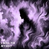 Artwork for "I Will Fix Myself"