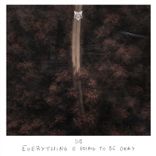 Artwork voor "Everything Is Going to Be Okay"
