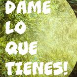 Artwork for "Dame Lo Que Tienes"