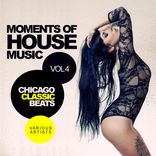 Artwork für "Moments Of House Music, Vol. 4: Chicago Classic Beats"