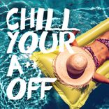 Artwork voor "Chill Your A** Off"