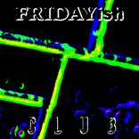 Artwork for "Fridayish Club"