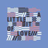A Little Bit Of Love