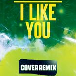 Artwork für "I Like You (Cover Remix)"