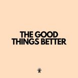 Artwork voor "The Good Things Better"