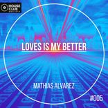 Artwork for "Loves Is My Better"