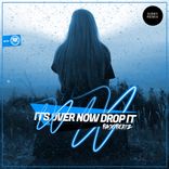 Artwork for "Its Over Now Drop It"