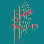 Artwork for "Freed Or Bound"