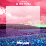 Artwork for "Do You Wanna"