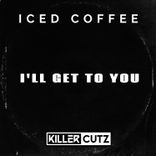 Artwork for "I'll Get to You"