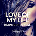 Portada para "Love Of My Life (Lounge Of My Soul), Vol. 3"