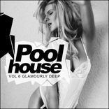 Artwork voor "Poolhouse, Vol. 6: Glamourly Deep"