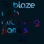 To Blaze With Glittering Flames